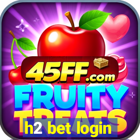 h2 bet login